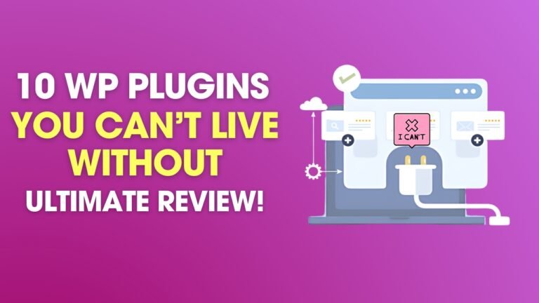 10 WP Plugins You Can’t Live Without – Ultimate Review!