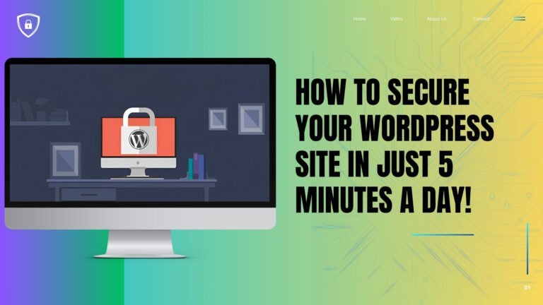 How to Secure Your WordPress Site in Just 5 Minutes a Day!