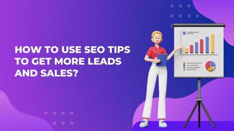 How to Use SEO Tips to Get More Leads and Sales?