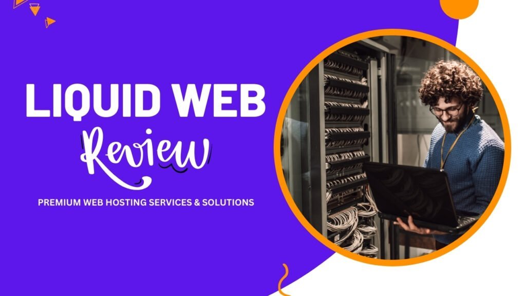 Liquid Web Review (August 2024): Uncover the Truth Behind the Premium Hosting Service!