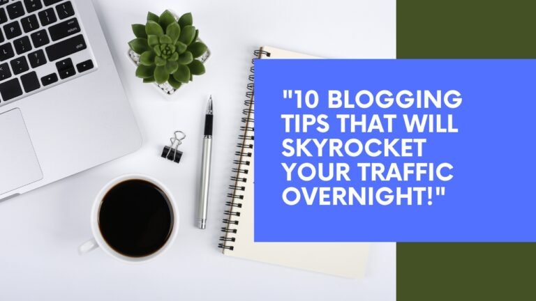 10 Blogging Tips That Will Skyrocket Your Traffic Overnight!