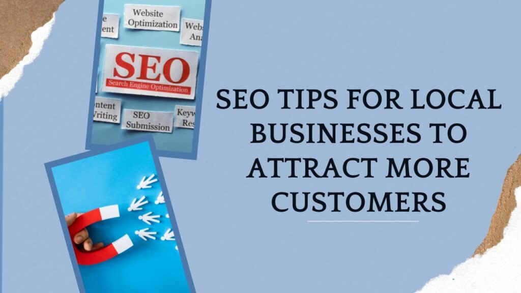 SEO Tips for Local Businesses to Attract More Customers