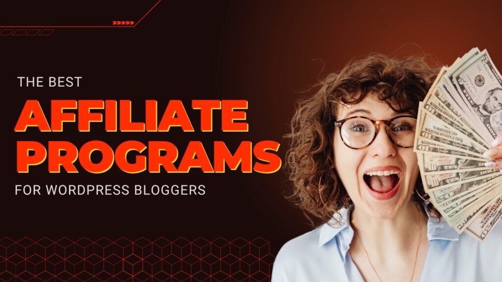 The Best Affiliate Programs for WordPress Bloggers