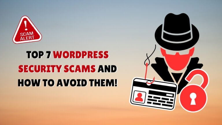 Top 7 WordPress Security Scams and How to Avoid Them!