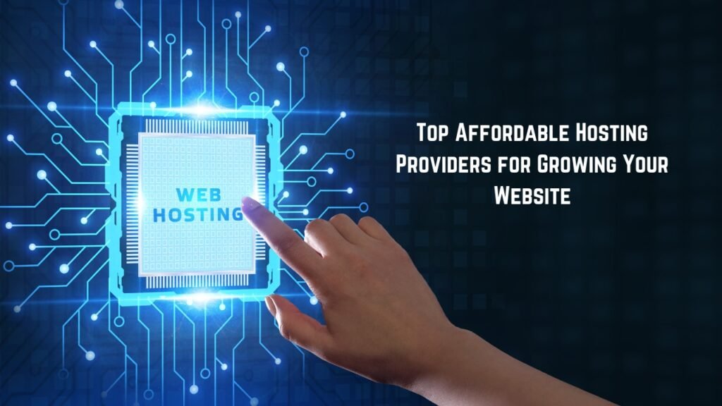 Top Affordable Hosting Providers for Growing Your Website