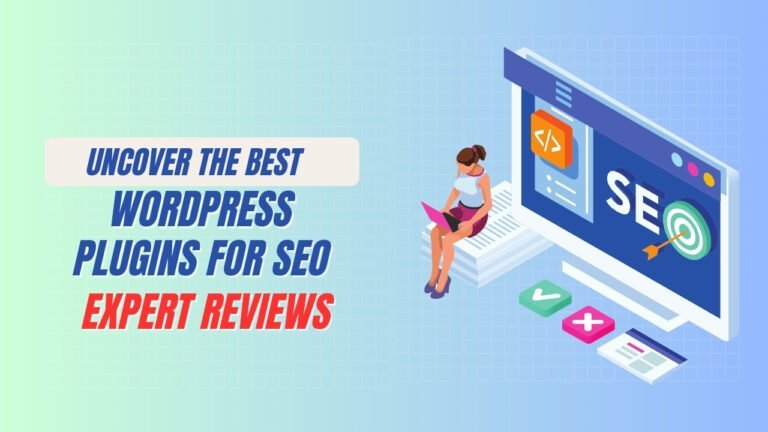 Uncover the Best WordPress Plugins for SEO – Expert Reviews