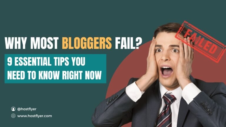 Why Most Bloggers Fail?: 9 Essential Tips You Need to Know Right Now