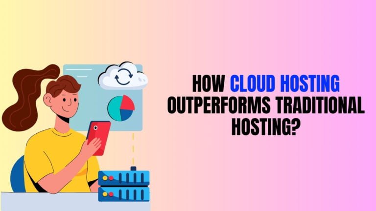 How Cloud Hosting Outperforms Traditional Hosting A Comprehensive Comparison